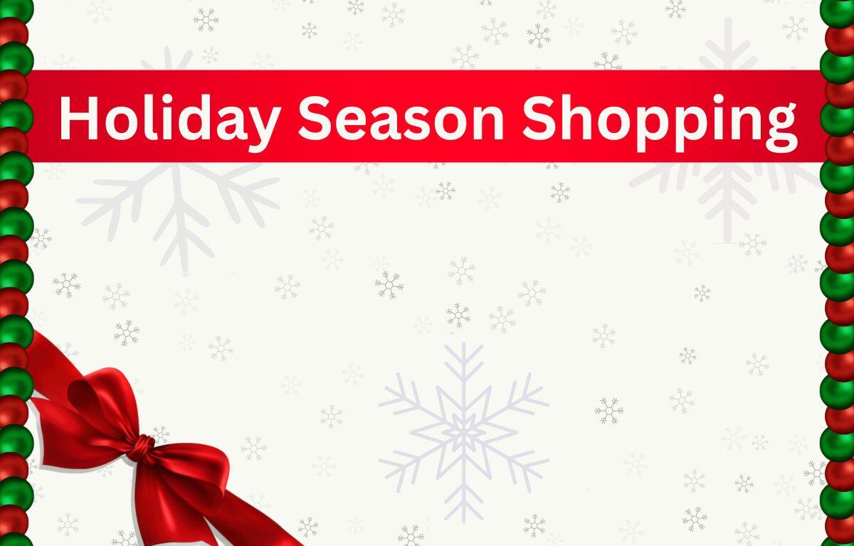 A plain, beige background has various snowflakes in different shades of gray. There is a red bow on the bottom left and green and red Christmas bulbs cover the sides. There is a large ribbon across the top with beige text that reads, "Holiday Season Shopping."
