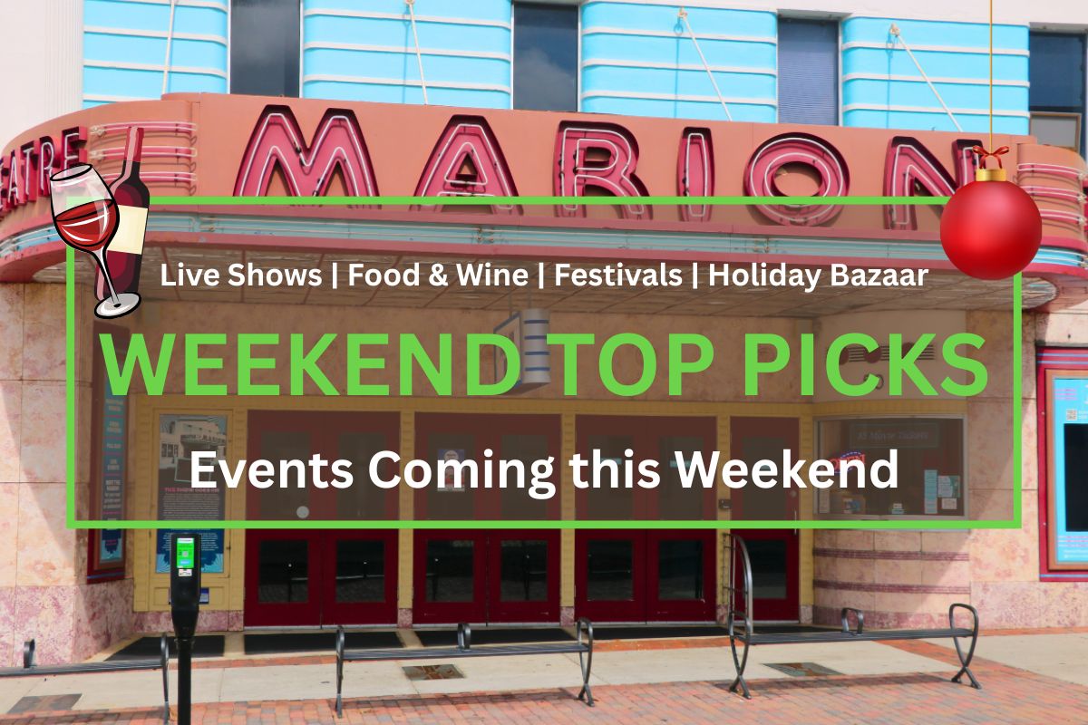 A street view of the front entrance of the Marion Theatre is in the background. In the foreground is white and green text that reads, "Live Shows | Food & Wine | Festivals | Holiday Bazaar. WEEKEND TOP PICKS. Events Coming this Weekend." In front of the text is a small graphic of a wine glass and bottle on the left and a Christmas ornament on the right.