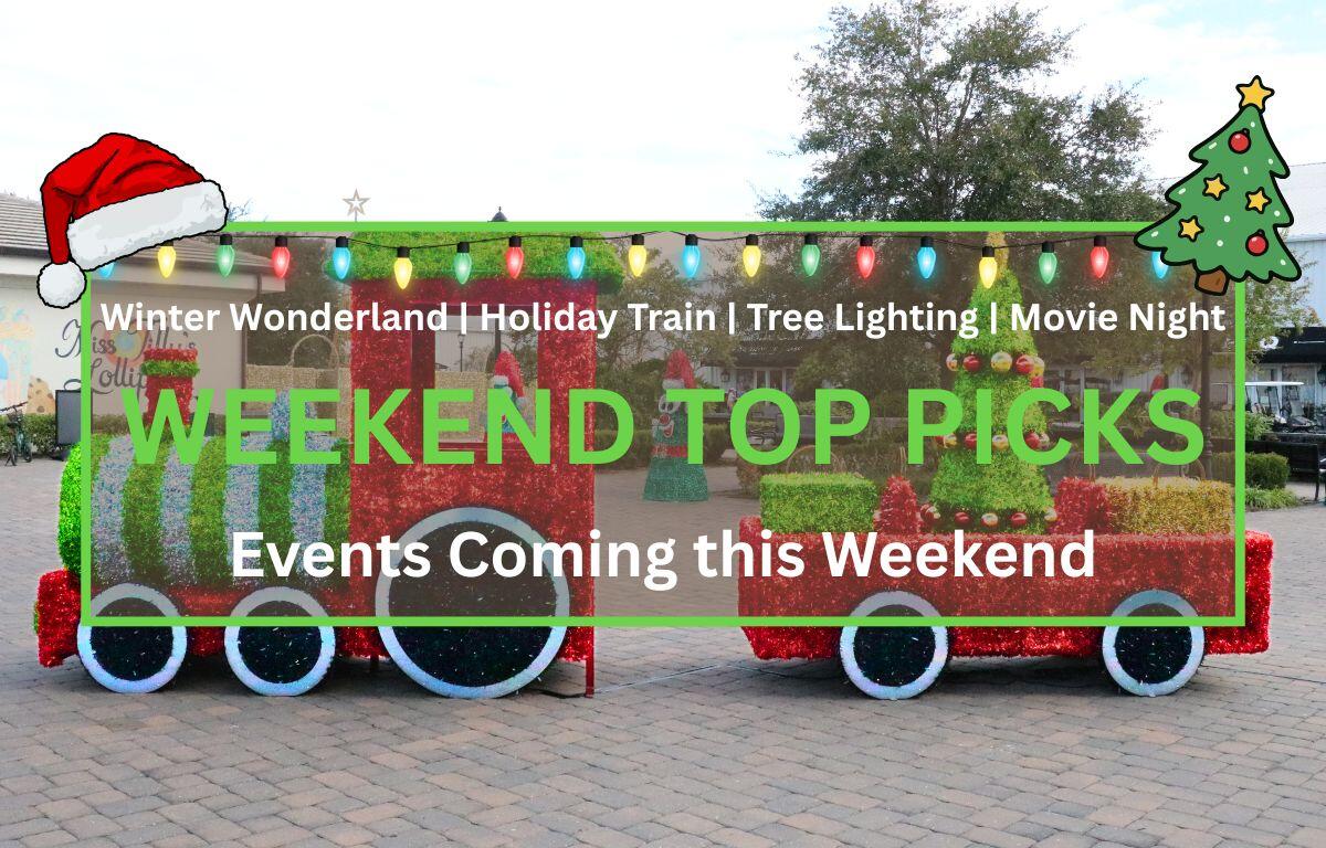 A Christmas train decoration carrying tree and gift decorations stands in a large plaza with other Christmas decorations in the background. In the foreground is a graphic with a green border that reads, "Winter Wonderland | Holiday Train | Tree Lighting | Movie Night. WEEKEND TOP PICKS. Events Coming this Weekend."