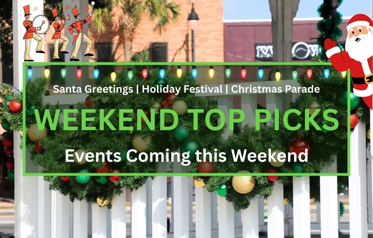 A garland with decorative red, gold and green Christmas bulbs is strung along a fence surrounding a white gazebo. In the foreground is a graphic that reads, "Santa Greeting | Holiday Festival | Christmas Parade. WEEKEND TOP PICKS. Events Coming this Weekend." Christmas lights hang from the top of the graphic with Santa on the right and a small marching band on the left.