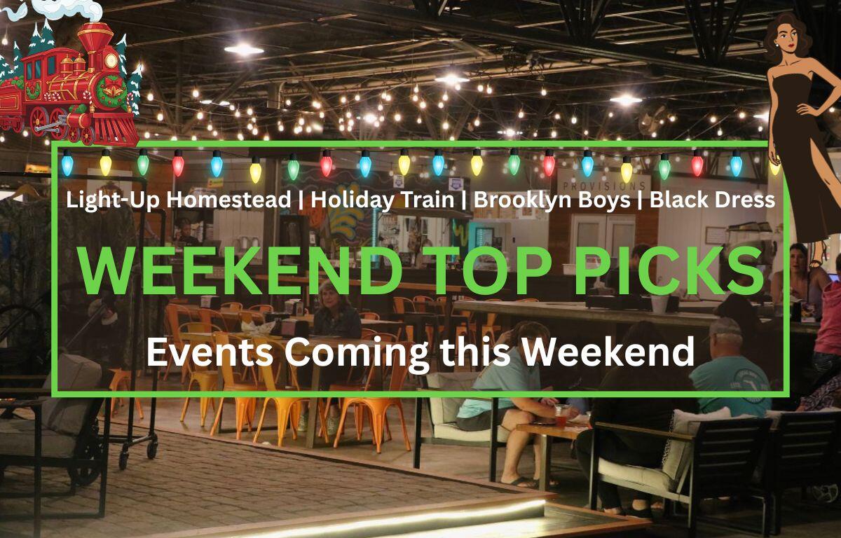 A bar has a few people around it with fairy lights hanging above, shops in the background and tables scattered around the area. In the background are trees and powerlines. In the foreground is a graphic that reads, "Light-Up Homestead | Holiday Train | Brooklyn Boys | Black Dress. WEEKEND TOP PICKS. Events Coming this Weekend." Christmas lights hang from the top of the graphic with a woman in a black dress on the right and a small train on the left.