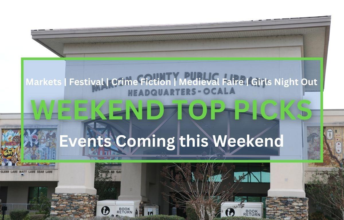 An arched entrance to a tall, beige building has black letter above the arch reading, "Marion County Public Library Headquarters - Ocala." In the fireground is a transparent blue box with a green border. Green and white text inside the box reads, "Markets | Festival | Crime Fiction | Medieval Faire | Girls Night Out. WEEKEND TOP PICKS. Events Coming this Weekend."