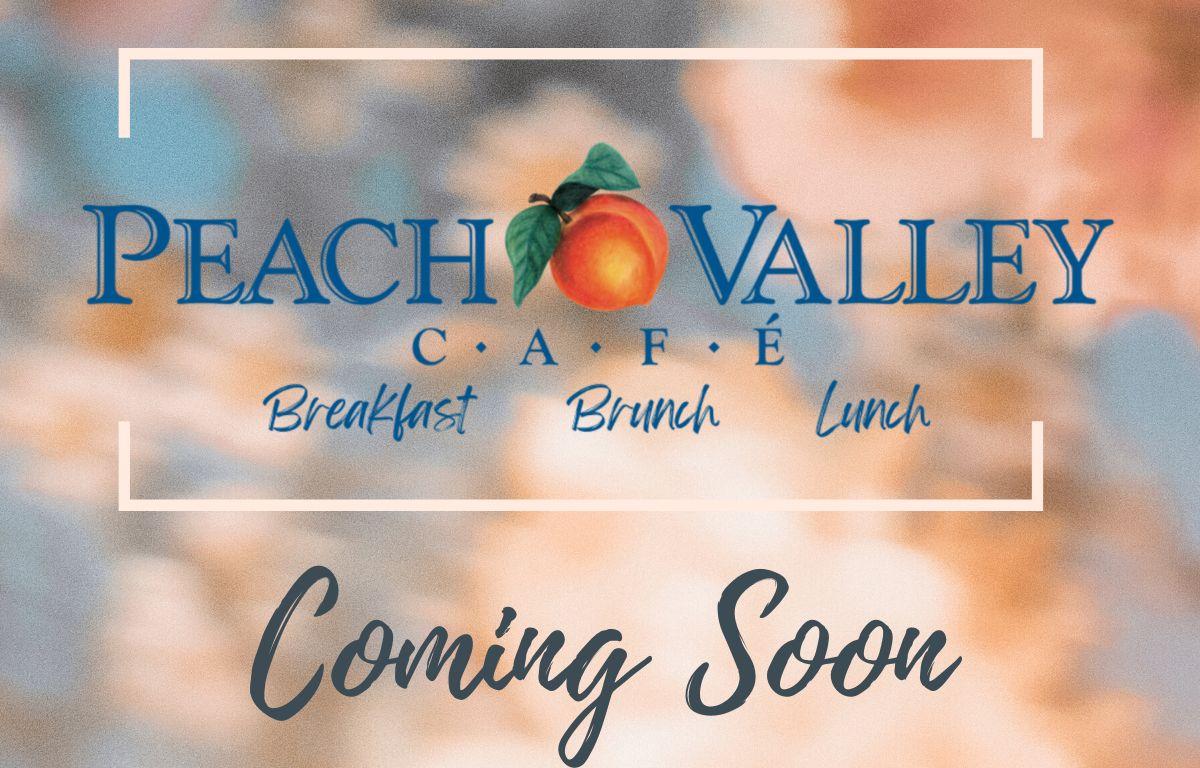 A logo for Peach Valley Cafe that reads, "Breakfast, Brunch, Lunch" and "Coming Soon" underneath it.