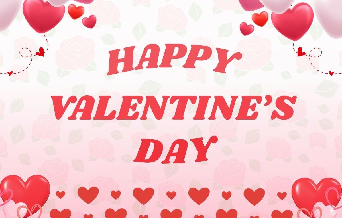 A graphic has a pink background with roses. In the foreground of the graphic are hearts surround the corners. In large, red letters, the graphic says, "Happy Valentine's Day."