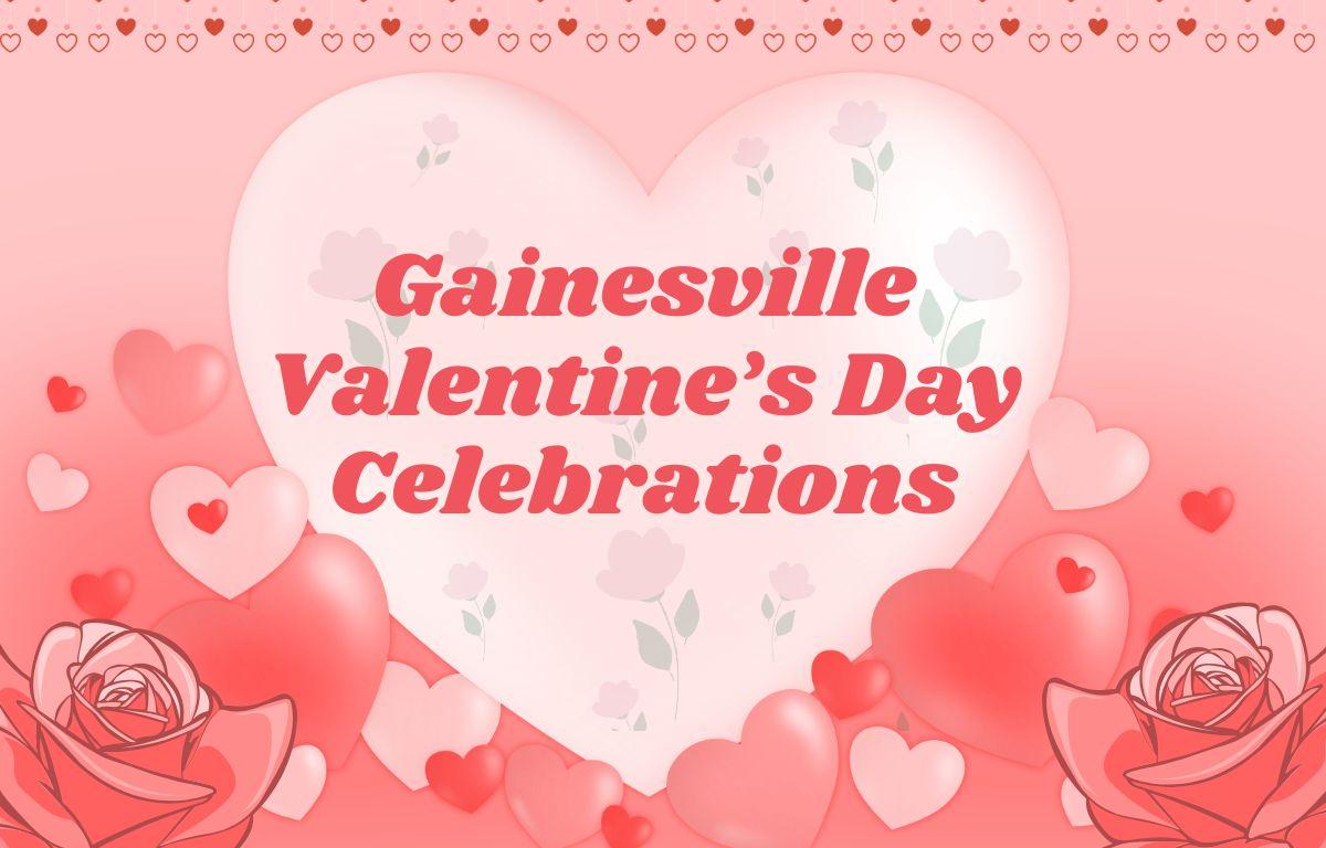 A graphic with a pink background features a large, light pink heart with faded roses in it. In the center of heart, pink text reads, "Gainesville Valentine's Day Celebrations." Smaller pink and red hearts surround the large one. Two pink roses are in either corner of the bottom of the graphic. Toward the top are strings of tiny pink and red hearts.
