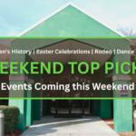 A concrete building features a green entrance with brick walls around it. A small tree and bushes line the walls. In the foreground is a brown box with a green border. White and green text inside of the box read, "Women’s History | Easter Celebrations | Rodeo | Dance Party. WEEKEND TOP PICKS. Events Coming this Weekend."