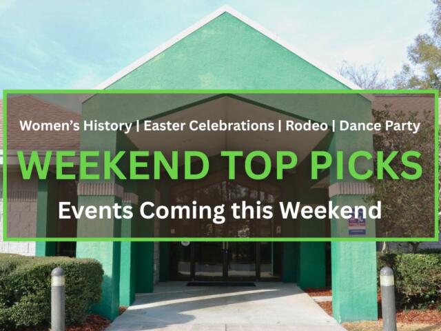 A concrete building features a green entrance with brick walls around it. A small tree and bushes line the walls. In the foreground is a brown box with a green border. White and green text inside of the box read, "Women’s History | Easter Celebrations | Rodeo | Dance Party. WEEKEND TOP PICKS. Events Coming this Weekend."