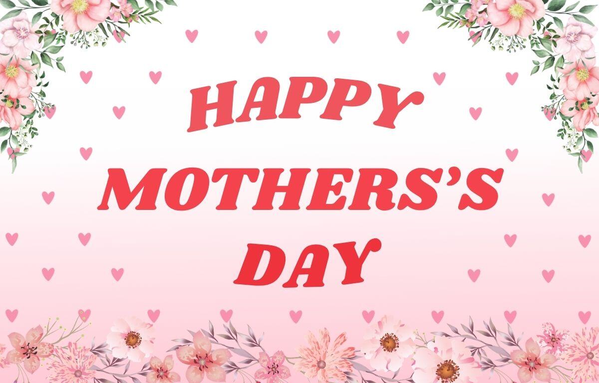 "Happy Mother's Day" is written in red on a pink background with magenta hearts surrounding it. Flower graphics surround the image.