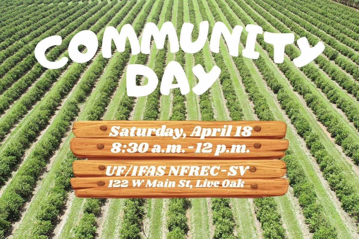 A farm in the background is separated by rows. In the foreground is white text reading, "Community Day." Under that text is a wooden sign graphic with white text above it reading, "Saturday, April 18. 8:30 a.m.-12 p.m. UF/IFAS NFREC-SV. 122W Main St, Live Oak.