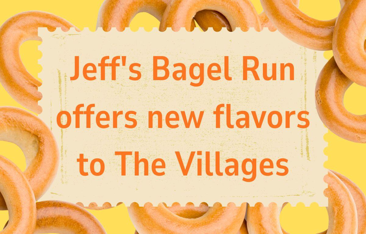 Poster for Jeff's Bagel Run with new flavors for The Villages, framed by bagels on a yellow background