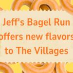 Poster for Jeff's Bagel Run with new flavors for The Villages, framed by bagels on a yellow background
